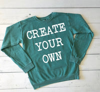 Create Your Own Comfort Colors Sweatshirt