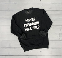 Maybe Swearing Will Help Gildan Crewneck Sweatshirt