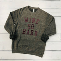 Wine So Hard | Bella + Canvas Crewneck Sweatshirt