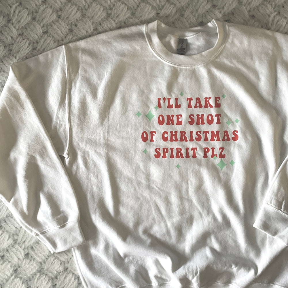 I'll Take A Shot of Christmas Spirit Sweatshirt | Holiday Sweatshirt