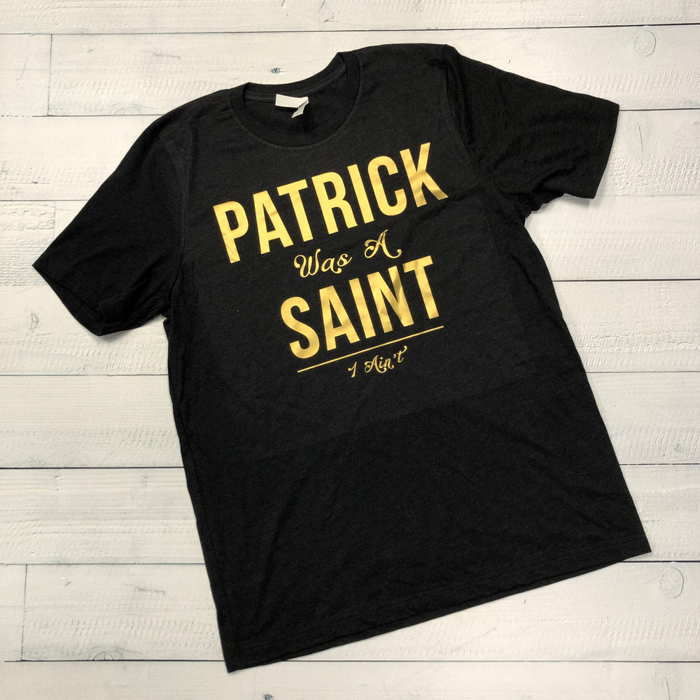 Patrick Was A Saint - St. Patrick’s Day Bella Canvas T-Shirt