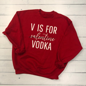 V Is For Vodka Valentine's Day Gildan Crewneck Sweatshirt