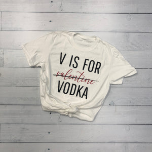 V Is For Vodka Valentine's Day Bella+Canvas T-Shirt