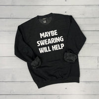 Maybe Swearing Will Help Gildan Crewneck Sweatshirt